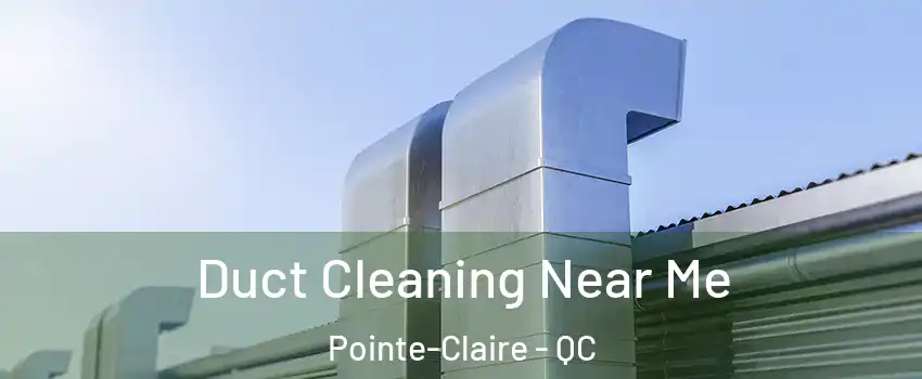  Duct Cleaning Near Me Pointe-Claire - QC