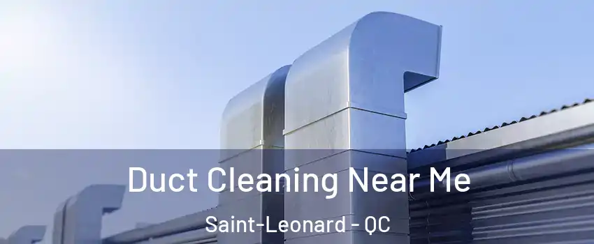 Duct Cleaning Near Me Saint-Leonard - QC