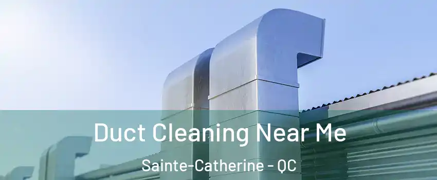  Duct Cleaning Near Me Sainte-Catherine - QC
