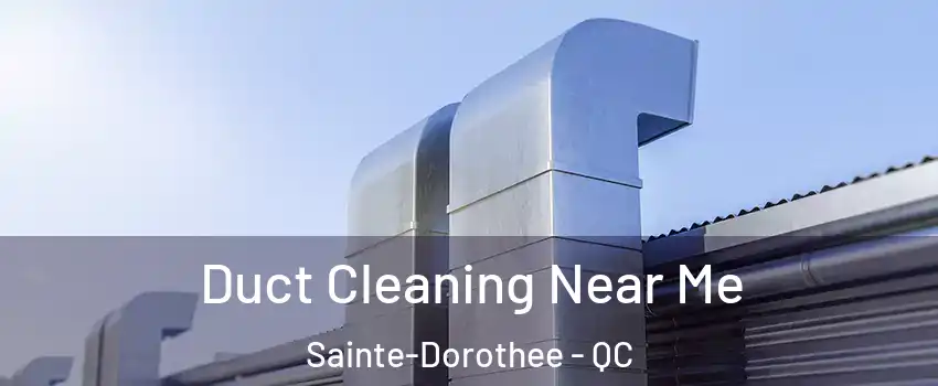  Duct Cleaning Near Me Sainte-Dorothee - QC