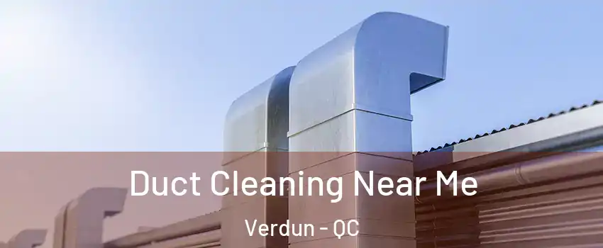  Duct Cleaning Near Me Verdun - QC