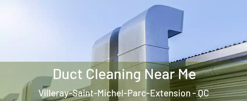  Duct Cleaning Near Me Villeray-Saint-Michel-Parc-Extension - QC