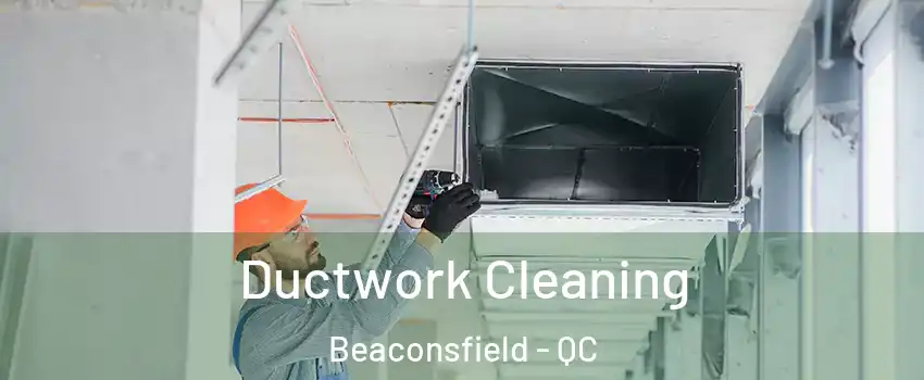  Ductwork Cleaning Beaconsfield - QC