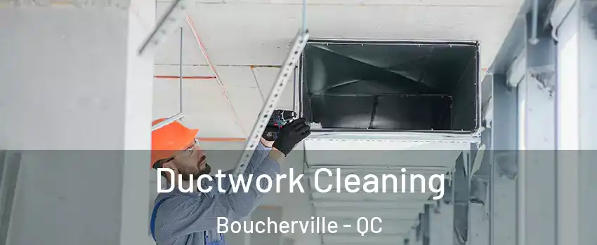  Ductwork Cleaning Boucherville - QC