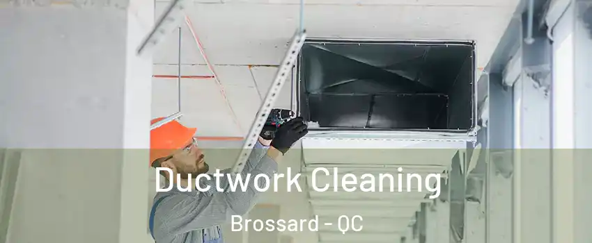  Ductwork Cleaning Brossard - QC