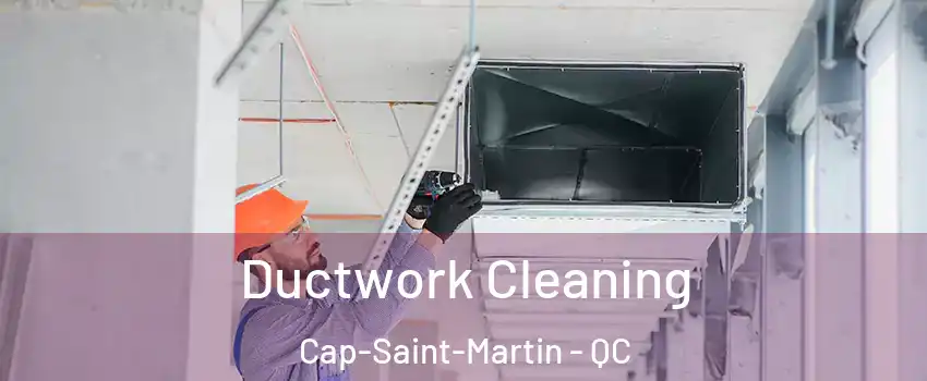  Ductwork Cleaning Cap-Saint-Martin - QC