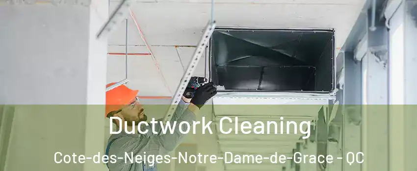  Ductwork Cleaning Cote-des-Neiges-Notre-Dame-de-Grace - QC