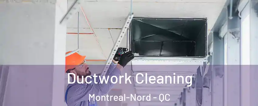  Ductwork Cleaning Montreal-Nord - QC