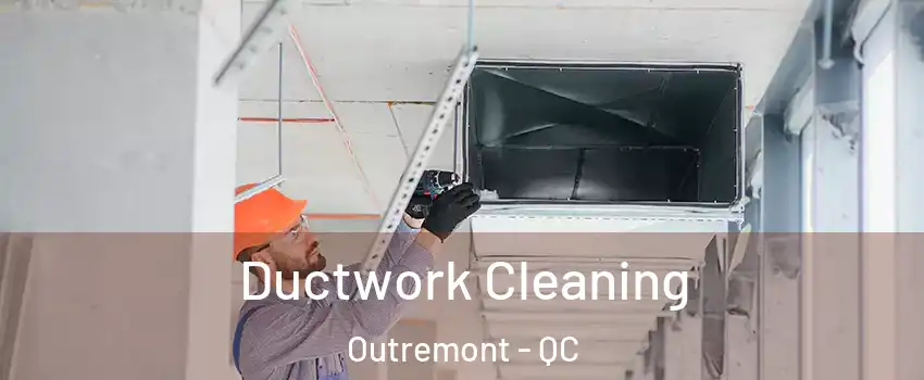  Ductwork Cleaning Outremont - QC