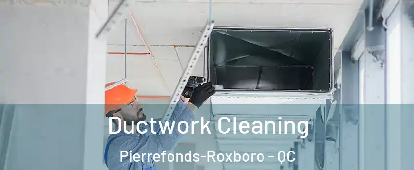 Ductwork Cleaning Pierrefonds-Roxboro - QC