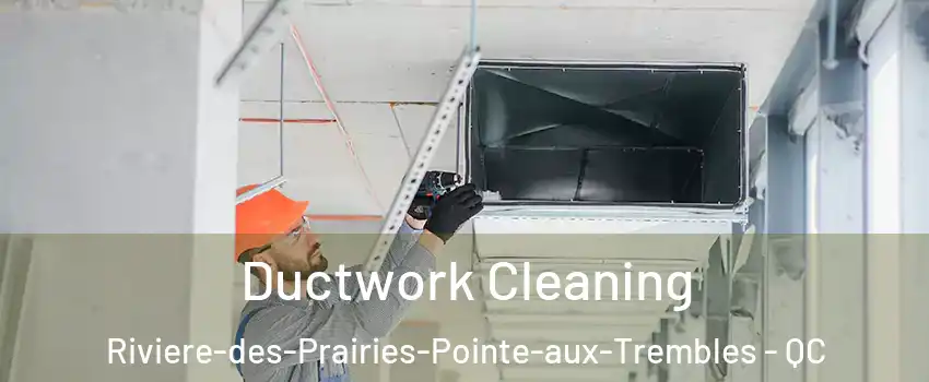  Ductwork Cleaning Riviere-des-Prairies-Pointe-aux-Trembles - QC