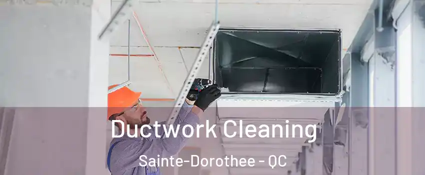  Ductwork Cleaning Sainte-Dorothee - QC