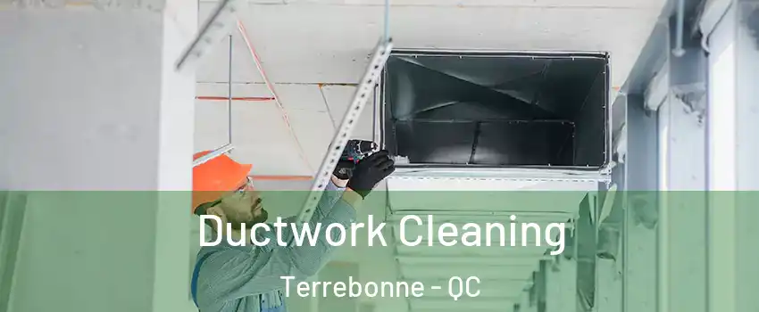  Ductwork Cleaning Terrebonne - QC