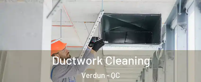  Ductwork Cleaning Verdun - QC