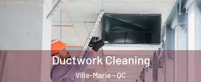  Ductwork Cleaning Ville-Marie - QC