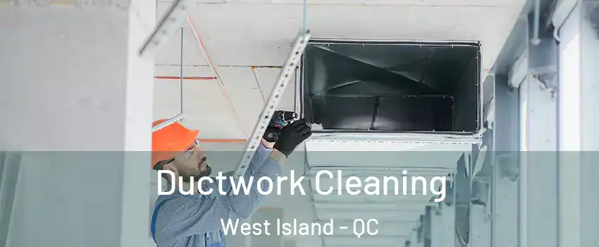  Ductwork Cleaning West Island - QC