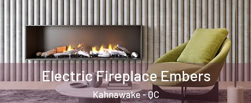  Electric Fireplace Embers Kahnawake - QC