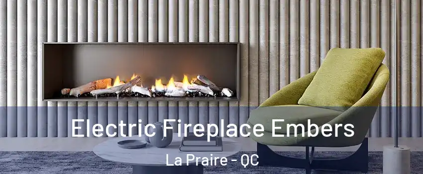  Electric Fireplace Embers La Praire - QC