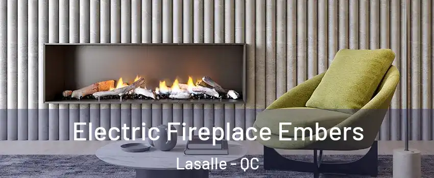  Electric Fireplace Embers Lasalle - QC