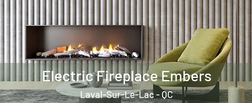  Electric Fireplace Embers Laval-Sur-Le-Lac - QC