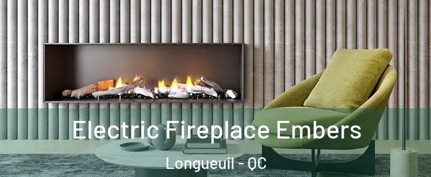  Electric Fireplace Embers Longueuil - QC