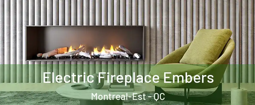  Electric Fireplace Embers Montreal-Est - QC