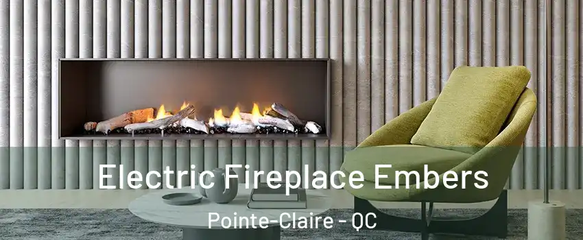  Electric Fireplace Embers Pointe-Claire - QC