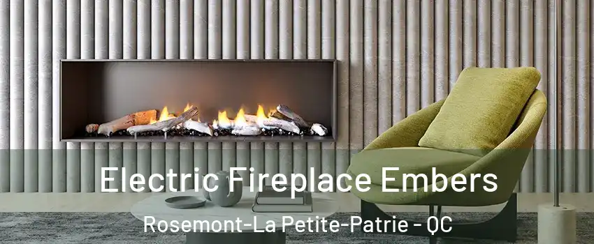  Electric Fireplace Embers Rosemont-La Petite-Patrie - QC