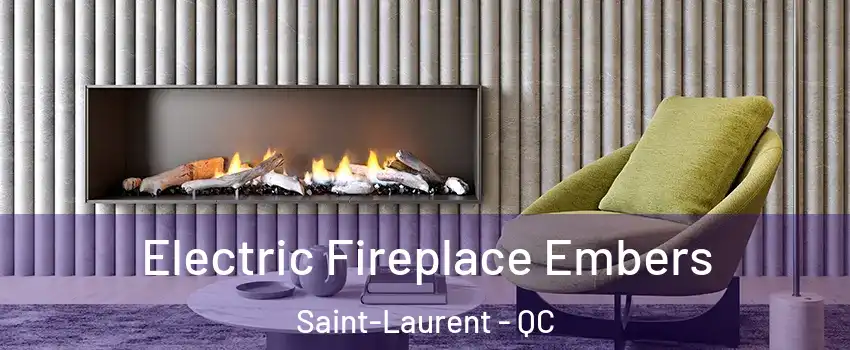  Electric Fireplace Embers Saint-Laurent - QC