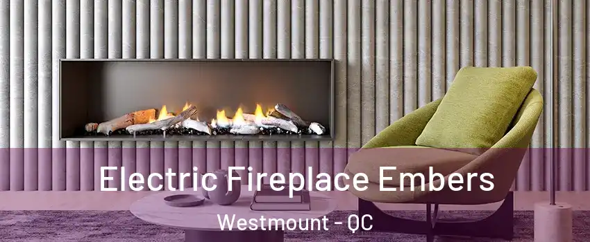  Electric Fireplace Embers Westmount - QC