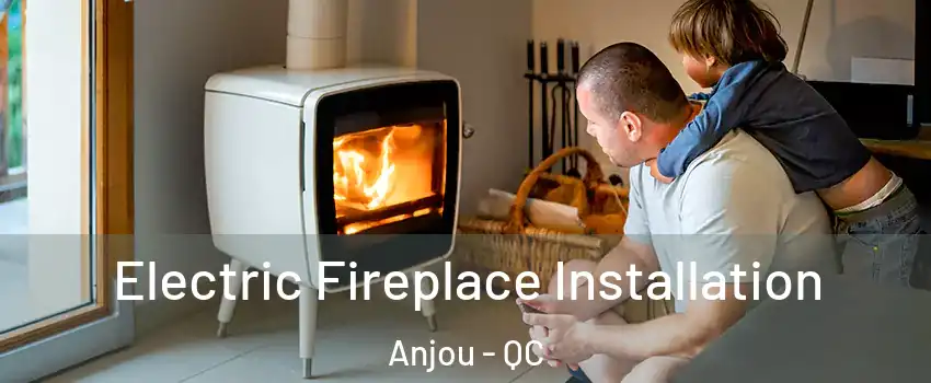  Electric Fireplace Installation Anjou - QC