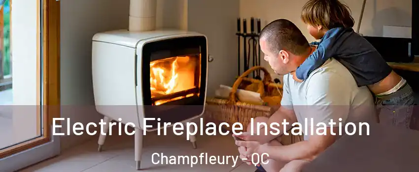  Electric Fireplace Installation Champfleury - QC