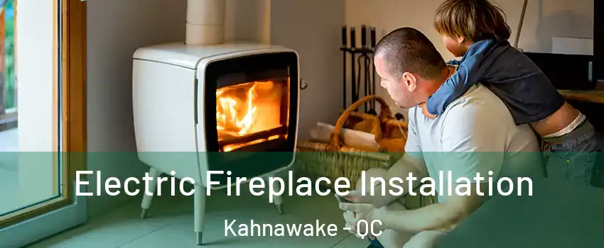  Electric Fireplace Installation Kahnawake - QC