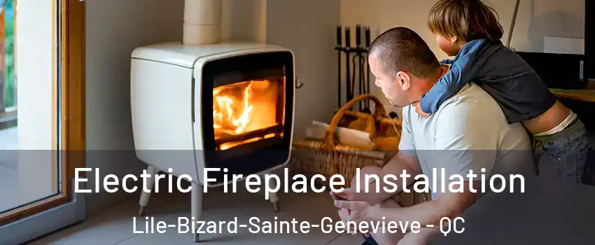  Electric Fireplace Installation Lile-Bizard-Sainte-Genevieve - QC