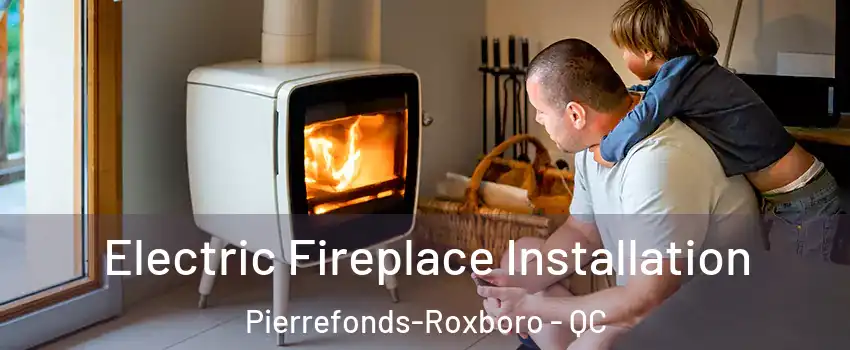  Electric Fireplace Installation Pierrefonds-Roxboro - QC
