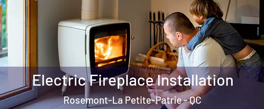  Electric Fireplace Installation Rosemont-La Petite-Patrie - QC
