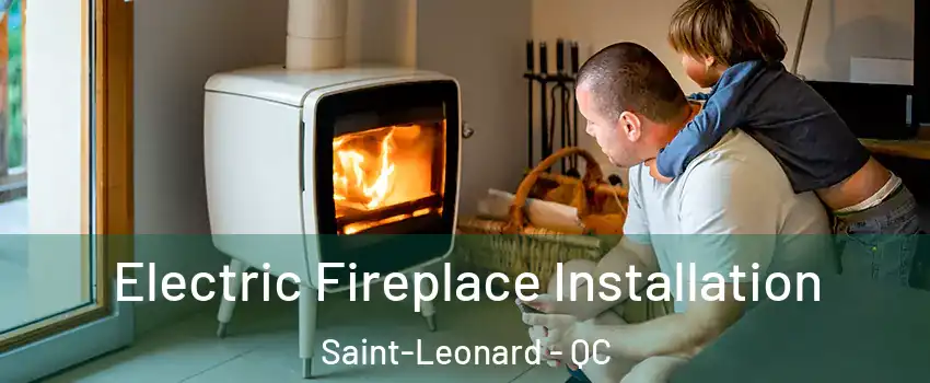  Electric Fireplace Installation Saint-Leonard - QC