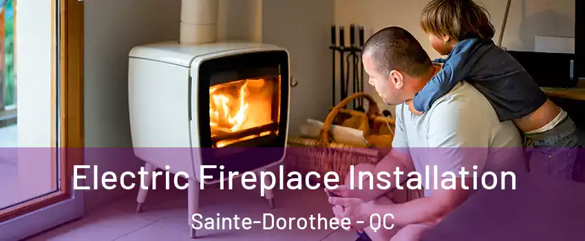  Electric Fireplace Installation Sainte-Dorothee - QC