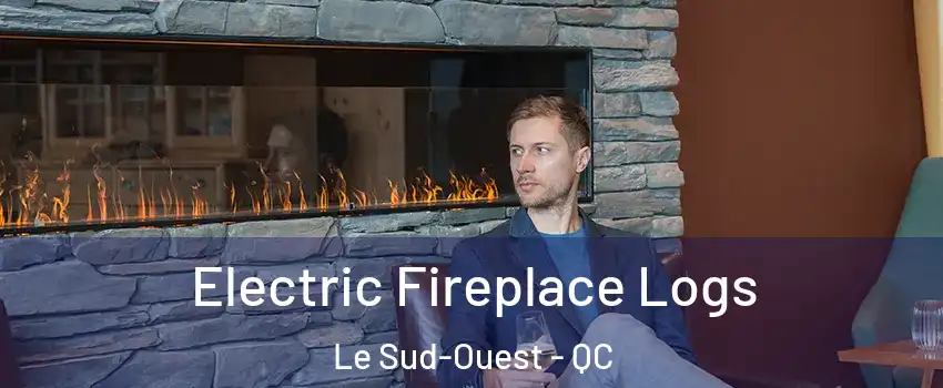  Electric Fireplace Logs Le Sud-Ouest - QC