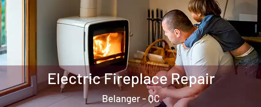  Electric Fireplace Repair Belanger - QC