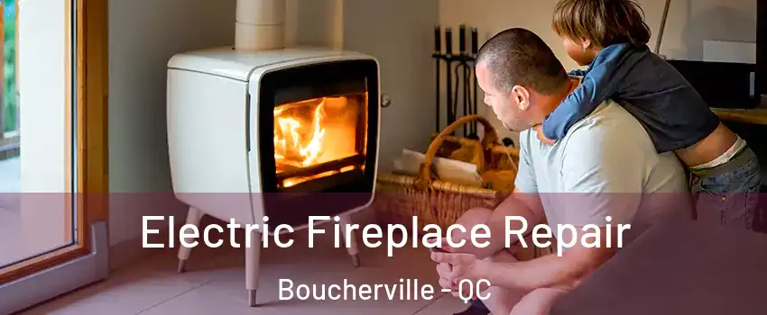  Electric Fireplace Repair Boucherville - QC