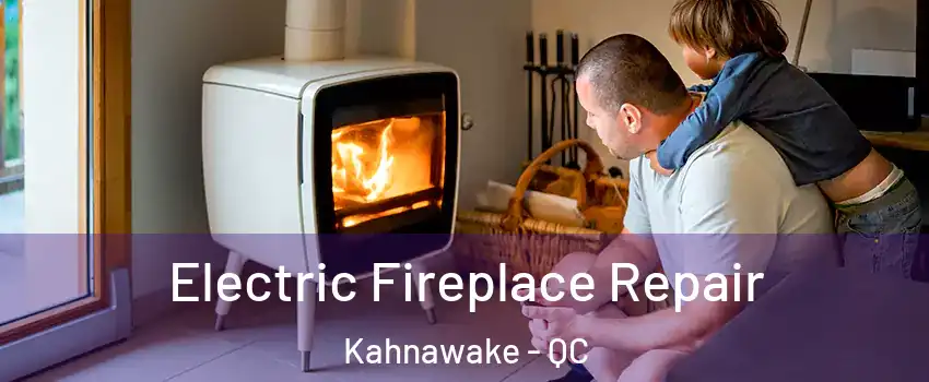 Electric Fireplace Repair Kahnawake - QC