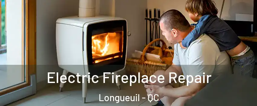  Electric Fireplace Repair Longueuil - QC