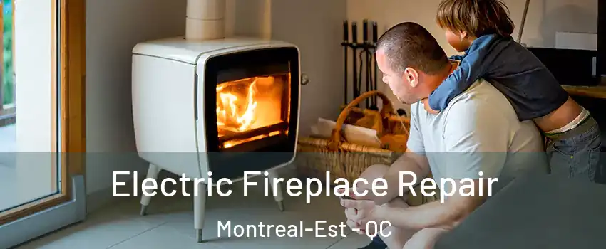  Electric Fireplace Repair Montreal-Est - QC