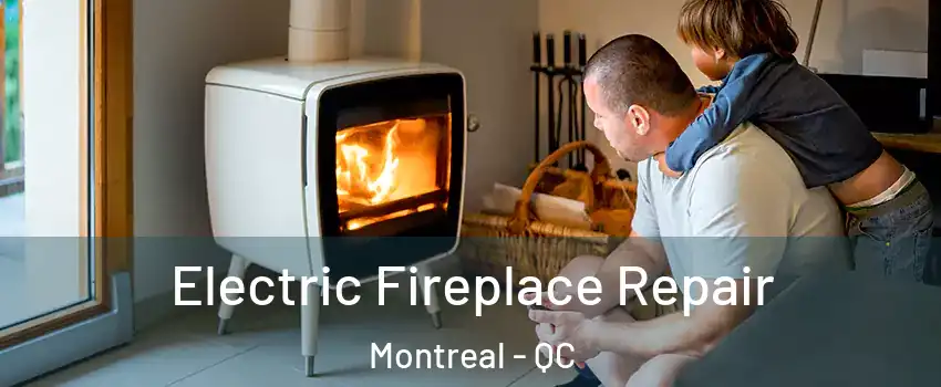  Electric Fireplace Repair Montreal - QC