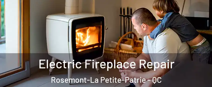  Electric Fireplace Repair Rosemont-La Petite-Patrie - QC