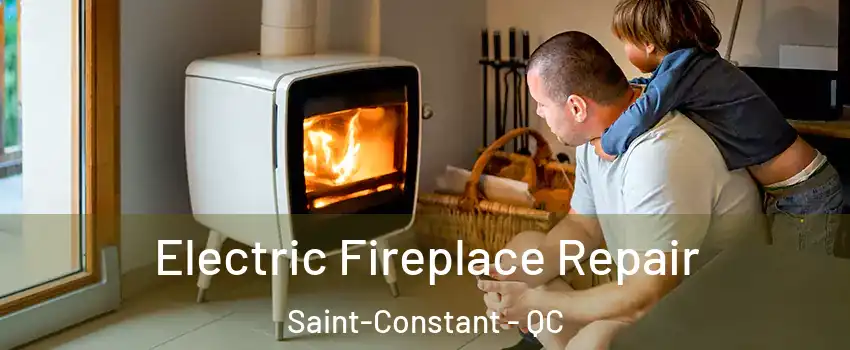  Electric Fireplace Repair Saint-Constant - QC