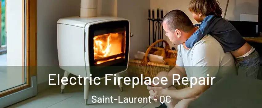  Electric Fireplace Repair Saint-Laurent - QC