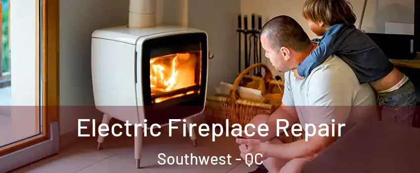  Electric Fireplace Repair Southwest - QC