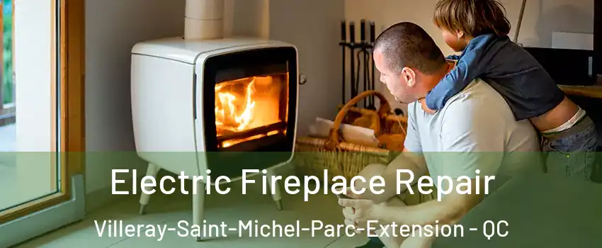  Electric Fireplace Repair Villeray-Saint-Michel-Parc-Extension - QC